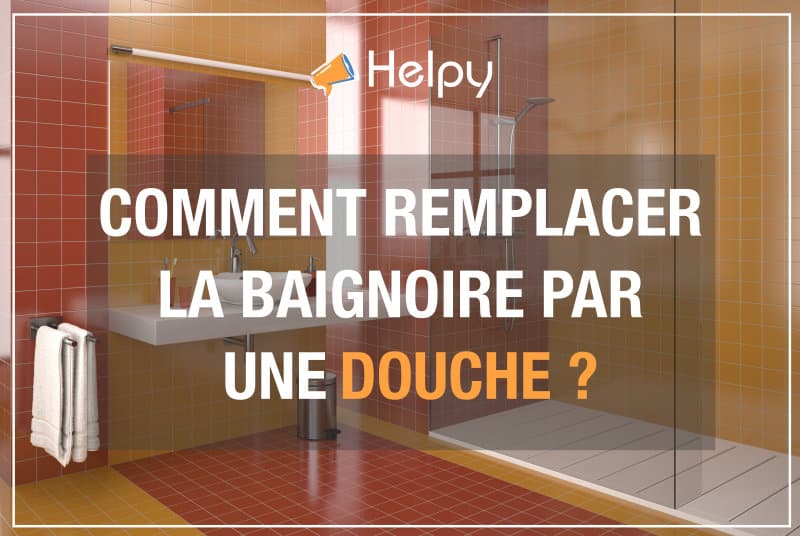 comment remplacer la baignoire par une douche