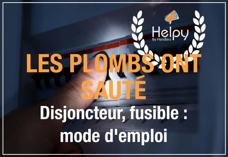 les-plombs-ont-saute-fusible-disjoncteur-mode-d-emploi